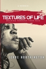Textures of Life: Walking Through Your Pain By Jerre Northington Cover Image