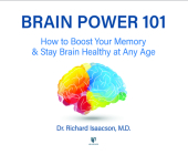 Brain Power 101: How to Boost Your Memory and Stay Brain Healthy at Any Age By Richard Isaacson M. D., Richard Isaacson M. D. (Read by) Cover Image