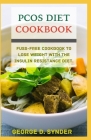 Pcos Diet Cookbook: Fuss-Free Cookbook to Lose Weight with the Insulin Resistance Diet. Cover Image