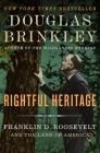Rightful Heritage: Franklin D. Roosevelt and the Land of America By Douglas Brinkley Cover Image