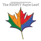 The Mighty Maple Leaf By Denise Byers, Zachary Timbers (Illustrator), Zachary Timbers (Cover Design by) Cover Image