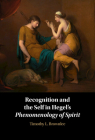 Recognition and the Self in Hegel's Phenomenology of Spirit By Timothy L. Brownlee Cover Image