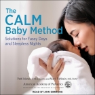 The Calm Baby Method: Solutions for Fussy Days and Sleepless Nights: First Edition By Patti Ideran, Mark Fishbein, Ann Simmons (Read by) Cover Image