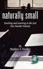 Naturally Small: Teaching and Learning in the Last One-Room Schools (Hc) By Stephen A. Swidler Cover Image