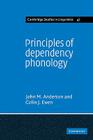 Principles of Dependency Phonology (Cambridge Studies in Linguistics #47) By John Mathieson Anderson, Colin J. Ewen Cover Image