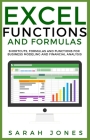 Excel Functions and Formulas: Shortcuts, Formulas and Functions for Business Modeling and Financial Analysis By Sarah Jones Cover Image