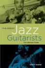 The Great Jazz Guitarists: The Ultimate Guide By Scott Yanow Cover Image