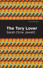 The Tory Lover By Sarah Orne Jewett, Mint Editions (Contribution by) Cover Image