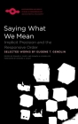 Saying What We Mean: Implicit Precision and the Responsive Order (Studies in Phenomenology and Existential Philosophy) By Eugene Gendlin, Edward S. Casey (Editor), Donata Schoeller (Editor) Cover Image