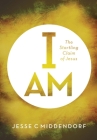 I Am: The Startling Claim of Jesus By Jesse C. Middendorf Cover Image