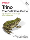 Trino: The Definitive Guide: SQL at Any Scale, on Any Storage, in Any Environment Cover Image