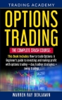 Options Trading: The Complete Crash Course: This book Includes How to trade options: A beginner's guide to investing and making profit Cover Image