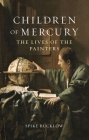 Children of Mercury: The Lives of the Painters By Spike Bucklow Cover Image