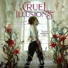 Cruel Illusions By Margie Fuston, Madeline Pell (Read by) Cover Image