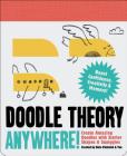 Doodle Theory Anywhere!: Create Amazing Doodles with Starter Shapes & Squiggles (Doodle Books for Adults, Coloing Book for Adults, Books for Boredome) By Nate Padavick Cover Image