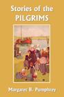 Stories of the Pilgrims (Yesterday's Classics) By Margaret B. Pumphrey, Lucy Fitch Perkins (Illustrator) Cover Image