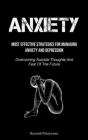 Anxiety: Most Effective Strategies For Managing Anxiety And Depression (Overcoming Suicidal Thoughts And Fear Of The Future) By Russell Petersons Cover Image