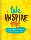 We Inspire Me: Cultivate Your Creative Crew to Work, Play, and Make (Book for Creatives, Book for Artists, Creative Guide) By Andrea Pippins Cover Image
