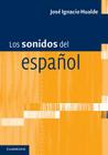 Los Sonidos del Español: Spanish Language Edition By José Ignacio Hualde Cover Image