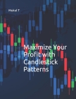 Maximize Your Profit with Candlestick patterns By Mukul T Cover Image