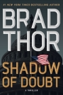 Shadow of Doubt: A Thriller (The Scot Harvath Series #23) By Brad Thor Cover Image