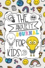 The Anxiety Journal for Kids By The Guiding Light Education Company Cover Image