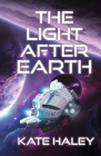 The Light After Earth By Kate Haley Cover Image