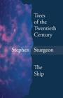 Trees of the Twentieth Century & The Ship By Stephen Sturgeon Cover Image