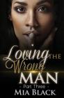 Loving The Wrong Man 3 By Mia Black Cover Image