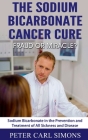 The Sodium Bicarbonate Cancer Cure - Fraud or Miracle? By Peter Carl Cover Image