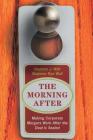 The Morning After: Making Corporate Mergers Work After The Deal Is Sealed By Stephen J. Wall, Shannon Wall Cover Image