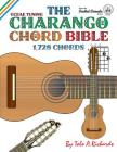 The Charango Chord Bible: GCEAE Standard Tuning 1,728 Chords By Tobe a. Richards Cover Image