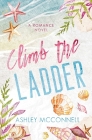 Climb the Ladder By Ashley McConnell Cover Image