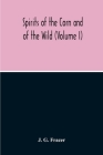 Spirits Of The Corn And Of The Wild (Volume I) Cover Image
