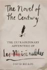 The Novel of the Century: The Extraordinary Adventure of Les Misérables Cover Image