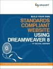 Build Your Own Standards Compliant Website Using Dreamweaver 8: A Practical Step-By-Step Guide to Mastering Dreamweaver 8 By Rachel Andrew Cover Image