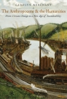 The Anthropocene and the Humanities: From Climate Change to a New Age of Sustainability By Carolyn Merchant Cover Image