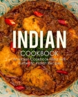 Indian Cookbook: An Indian Cookbook Filled with Authentic Indian Recipes (2nd Edition) By Booksumo Press Cover Image