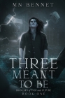 Three Meant To Be By Mn Bennet Cover Image