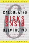 Calculated Risks: How to Know When Numbers Deceive You Cover Image
