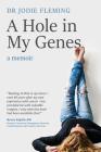 A Hole in My Genes: A Memoir By Jodie Fleming Cover Image