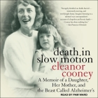 Death in Slow Motion: A Memoir of a Daughter, Her Mother, and the Beast Called Alzheimer's Cover Image