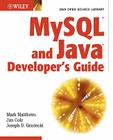 MySQL and Java Developer's Guide (Java Open Source Library) By Mark Matthews, Jim Cole, Joseph D. Gradecki Cover Image