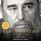 Fidel Castro Lib/E: In His Own Words By Neil Hellegers (Read by), Alex Moore, Mauricio Perez (Read by) Cover Image