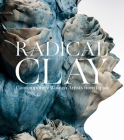 Radical Clay: Contemporary Women Artists from Japan By Joe Earle (Editor), Hollis Goodall (Contributions by), Janice Katz (Contributions by) Cover Image