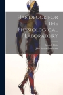 Handbook for the Physiological Laboratory By Edward Klein, John Burdon-Sanderson Cover Image