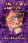 Thirty Years a Dresser By Dennis Milam Bensie Cover Image