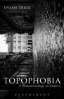 Topophobia: A Phenomenology of Anxiety By Dylan Trigg Cover Image