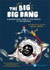 Big Big Bang, The: A Graphic Novel Guide to the Physics of the Universe (with Nobel Prize Laureate Michel Mayor) Cover Image