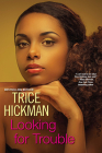 Looking for Trouble (An Unexpected Love Novel #3) By Trice Hickman Cover Image